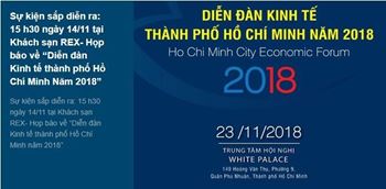 Sự kiện sắp diễn ra: 15 h30 ngày 14/11 tại Khách sạn REX- Họp báo về “Diễn đàn Kinh tế thành phố Hồ Chí Minh Năm 2018”